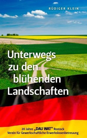 Unterwegs zu den blühenden Landschaften von Geitmann,  Peter, Klein,  Rüdiger, Teichmüller,  Frank