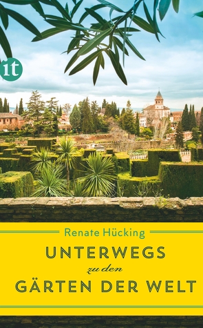 Unterwegs zu den Gärten der Welt von Hücking,  Renate