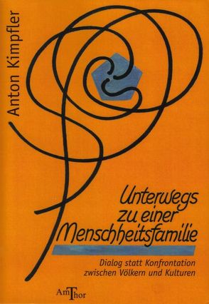 Unterwegs zu einer Menschheitsfamilie von Kimpfler,  Anton