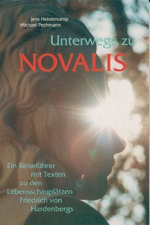 Unterwegs zu Novalis von Heisterkamp,  Jens, Pechmann,  Michael
