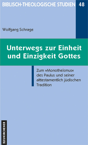 Unterwegs zur Einzigkeit und Einheit Gottes von Frey,  Jörg, Hahn,  Ferdinand, Janowski,  Bernd, Schmidt,  Werner H., Schrage,  Wolfgang