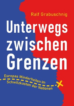 Unterwegs zwischen Grenzen von Grabuschnig,  Ralf