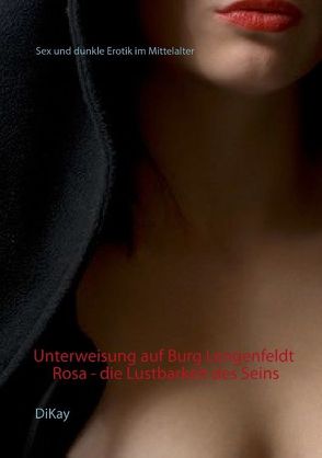 Unterweisung auf Burg Lengenfeldt: Rosa – die Lustbarkeit des Seins von DiKay