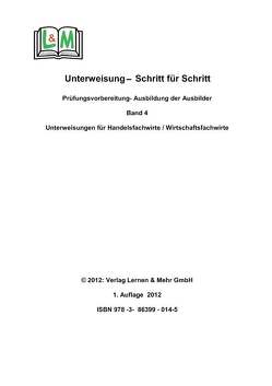 Ausbildungssituation (Unterweisung) – Schritt für Schritt, Band 4, Handelsfachwirt/Wirtschaftsfachwirt von Kreißl,  Georg