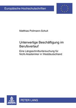 Unterwertige Beschäftigung im Berufsverlauf von Pollmann-Schult,  Matthias