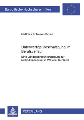 Unterwertige Beschäftigung im Berufsverlauf von Pollmann-Schult,  Matthias