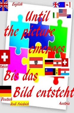 Until the picture emerges UK Bis das Bild entsteht D A CH von Friedrich,  Rudi, Glory,  Powerful, Haßfurt Knetzgau,  Augsfeld