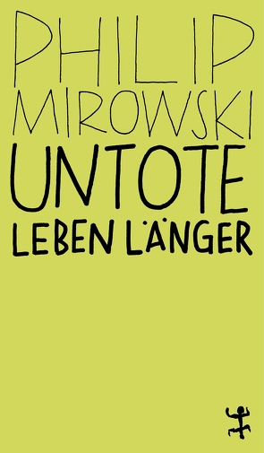 Untote leben länger von Kurz,  Felix, Mirowski,  Philip