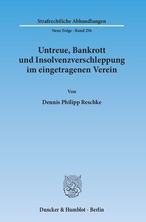 Untreue, Bankrott und Insolvenzverschleppung im eingetragenen Verein. von Reschke,  Dennis Philipp