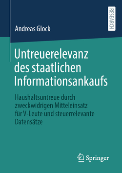 Untreuerelevanz des staatlichen Informationsankaufs von Glock,  Andreas