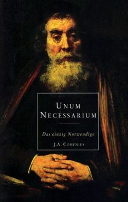 Unum Necessarium – Das einzig Notwendige von Comenius,  Johann Amos, Keller,  Ludwig, Seeger,  Johannes