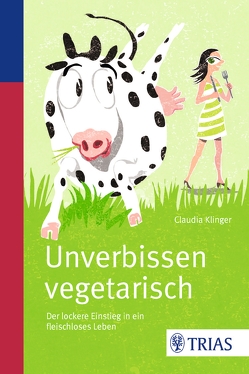 Unverbissen vegetarisch von Klinger,  Claudia