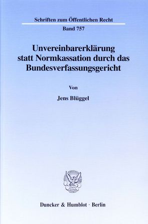 Unvereinbarerklärung statt Normkassation durch das Bundesverfassungsgericht. von Blüggel,  Jens