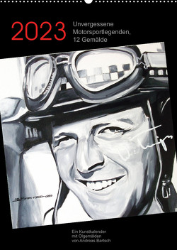 Unvergessene Motorsportlegenden, 12 Gemälde (Wandkalender 2023 DIN A2 hoch) von Bartsch,  Andreas