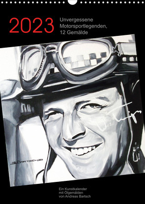 Unvergessene Motorsportlegenden, 12 Gemälde (Wandkalender 2023 DIN A3 hoch) von Bartsch,  Andreas