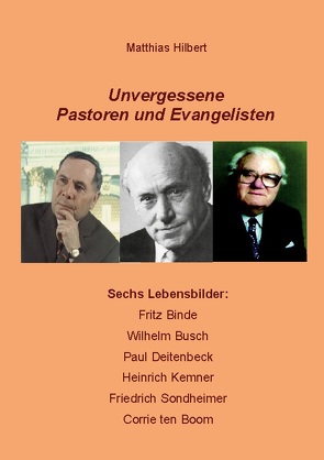 Unvergessene Pastoren und Evangelisten von Hilbert,  Matthias