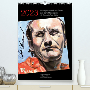 Unvergessene Rennfahrer aus dem Motorsport, 12 Portrait-Gemälde (Premium, hochwertiger DIN A2 Wandkalender 2023, Kunstdruck in Hochglanz) von Bartsch,  Andreas