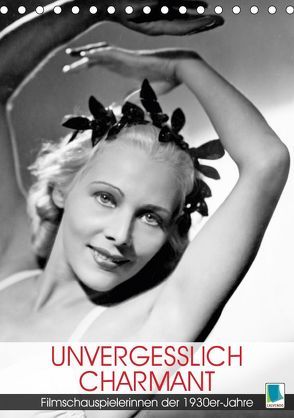 Unvergesslich charmant – Filmschauspielerinnen der 1930er-Jahre (Tischkalender 2019 DIN A5 hoch) von CALVENDO