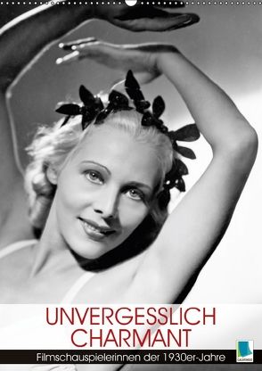 Unvergesslich charmant – Filmschauspielerinnen der 1930er-Jahre (Wandkalender 2018 DIN A2 hoch) von CALVENDO