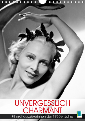 Unvergesslich charmant – Filmschauspielerinnen der 1930er-Jahre (Wandkalender 2020 DIN A4 hoch) von CALVENDO