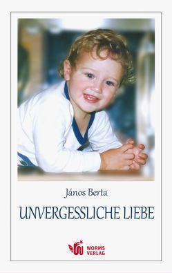 Unvergessliche Liebe von Berta,  János