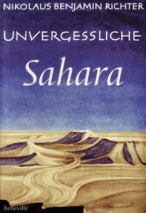 Unvergessliche Sahara von Richter,  Nikolaus B, Rolke,  Michael