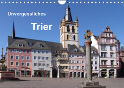 Unvergessliches Trier (Wandkalender 2023 DIN A4 quer) von Weiss,  Anna-Christina