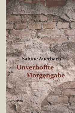 Unverhoffte Morgengabe von Auerbach,  Sabine