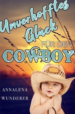 Unverhofftes Glück für den Cowboy von Wunderer,  Annalena