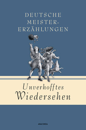 Unverhofftes Wiedersehen – Deutsche Meistererzählungen