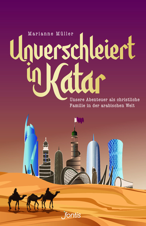 Unverschleiert in Katar von Müller,  Marianne