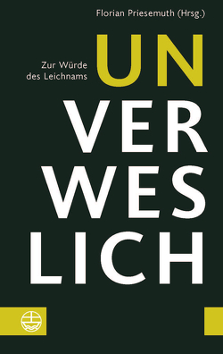 Unverweslich von Priesemuth,  Florian