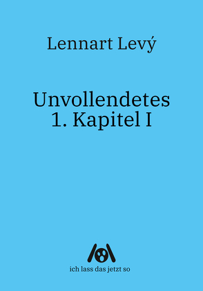 Unvollendetes 1. Kapitel I von Levý,  Lennart