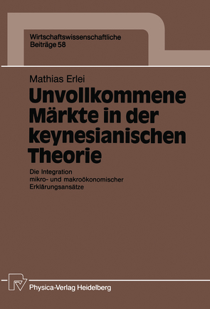 Unvollkommene Märkte in der keynesianischen Theorie von Erlei,  Mathias
