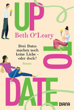 Up to Date – Drei Dates machen machen noch keine Liebe – oder doch? von Kurbasik,  Pauline, O'Leary,  Beth, Schröder,  Babette