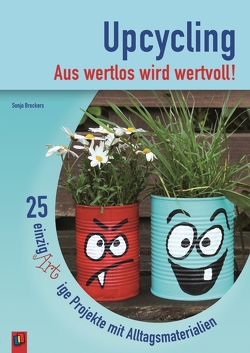 Upcycling – Aus wertlos wird wertvoll! von Brockers,  Sonja