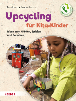 Upcycling mit Kita-Kindern von Horn,  Anja