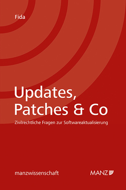 Updates, Patches & Co – Zivilrechtliche Fragen zur Softwareaktualisierung von Fida,  Sophia