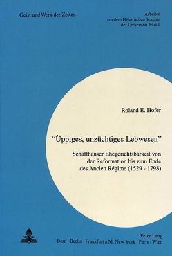 «Üppiges, unzüchtiges Lebwesen» von Hofer,  Roland E.