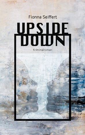 UPSIDE DOWN von Seiffert,  Fionna