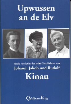 Upwussen an de Elv von Kinau,  Hinnik, Kinau,  Jakob, Kinau,  Johann, Kinau,  Rudolf, Kinau,  Ulli