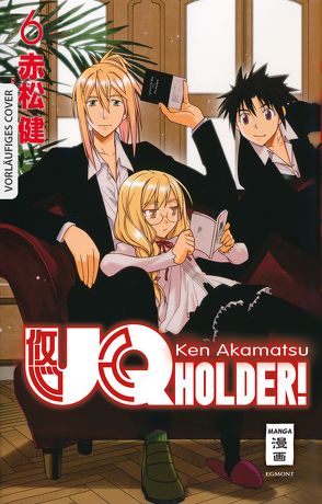 UQ Holder! 06 von Akamatsu,  Ken, Bockel,  Antje