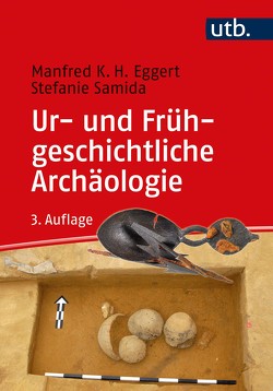 Ur- und Frühgeschichtliche Archäologie von Eggert,  Manfred K. H., Samida,  Stefanie