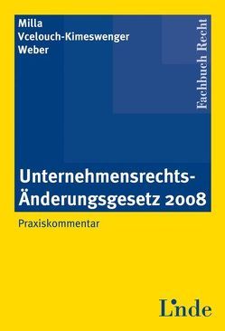 URÄG | Unternehmensrechts-Änderungsgesetz 2008 von Milla,  Aslan, Vcelouch-Kimeswenger,  Ruth, Weber,  Martin