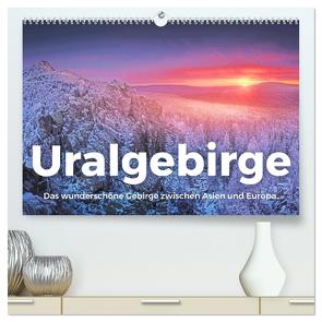Uralgebirge – Das wunderschöne Gebirge zwischen Asien und Europa. (hochwertiger Premium Wandkalender 2024 DIN A2 quer), Kunstdruck in Hochglanz von Scott,  M.