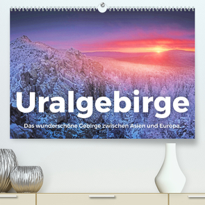 Uralgebirge – Das wunderschöne Gebirge zwischen Asien und Europa. (Premium, hochwertiger DIN A2 Wandkalender 2023, Kunstdruck in Hochglanz) von Scott,  M.