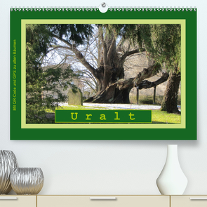Uralt – Mit QR-Code und GPS zu alten Bäumen (Premium, hochwertiger DIN A2 Wandkalender 2021, Kunstdruck in Hochglanz) von Keller,  Angelika