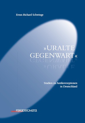 Uralte Gegenwart von Schwinge,  Ernst-Richard