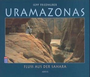 Uramazonas von Friedhuber,  Sepp, Giessner,  Klaus, Habersack,  Herbert, Hillmer,  Gero, Klappert,  Reinhard, Thiedig,  Friedhelm