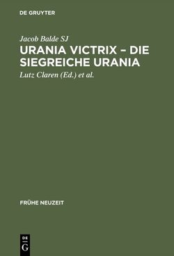 Urania Victrix – Die Siegreiche Urania von Balde SJ,  Jacob, Claren,  Lutz, Kühlmann,  Wilhelm, Schibel,  Wolfgang, Seidel,  Robert, Wiegand,  Hermann
